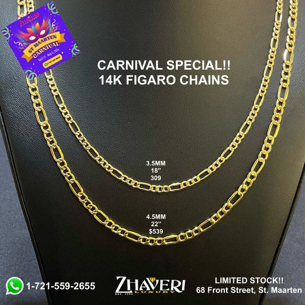 CARNIVAL SPECIALS!! 14K FIGARO CHAINS